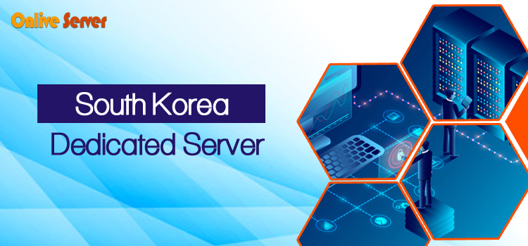 South Korea Dedicated Server is the best option for hosting purposes
