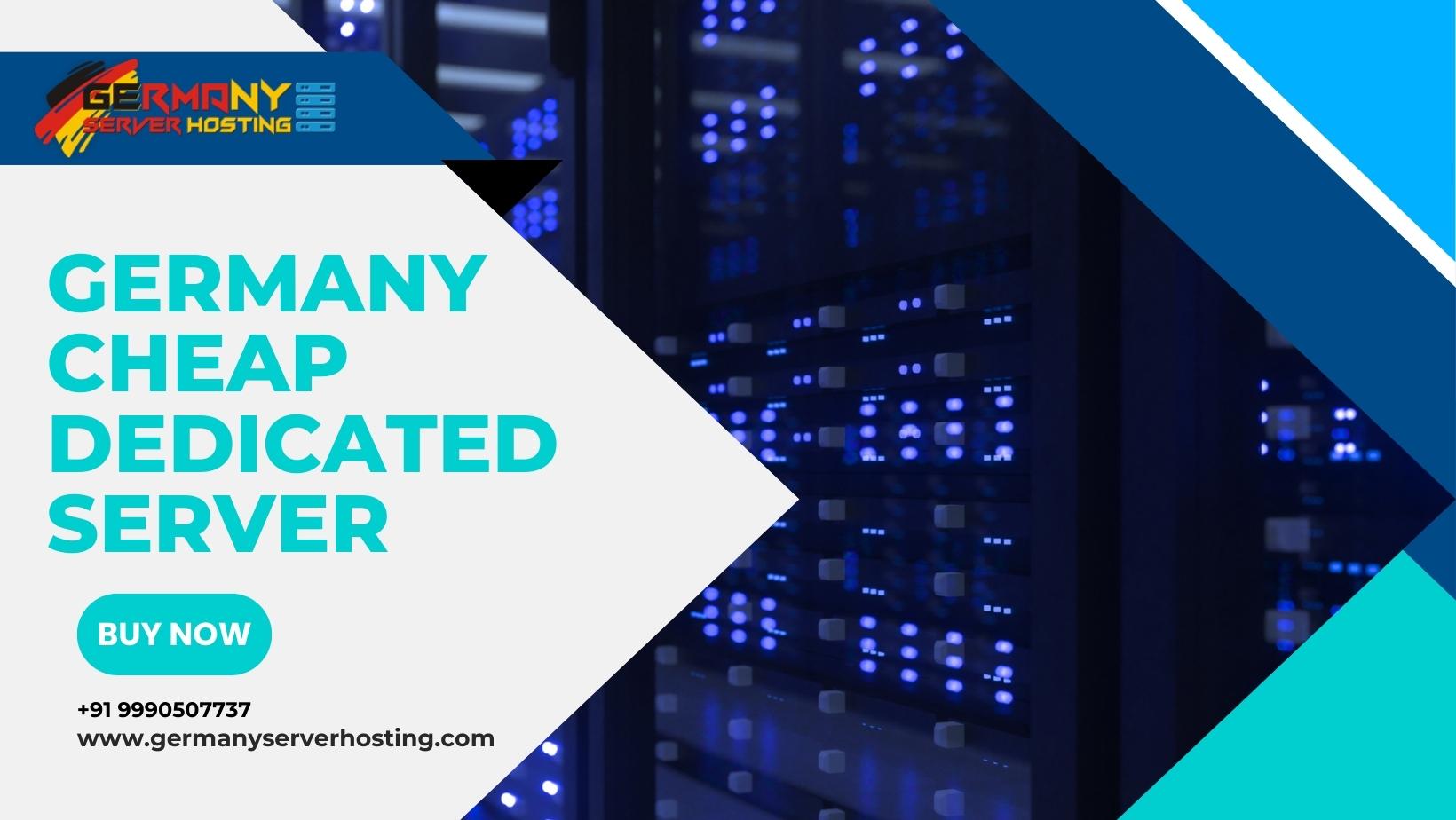 Germany Cheap Dedicated Server: Affordable Powerhouse Hosting Solutions